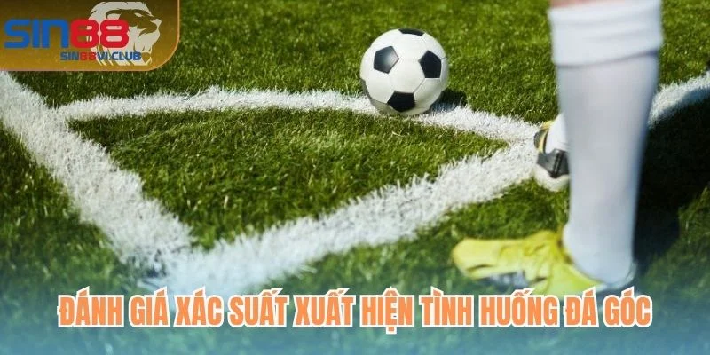 Đánh giá xác suất xuất hiện tình huống đá góc