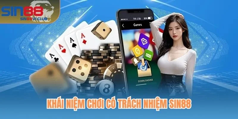 Khái niệm chơi có trách nhiệm Sin88