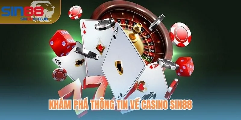 Khám phá thông tin về casino Sin88